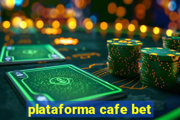 plataforma cafe bet